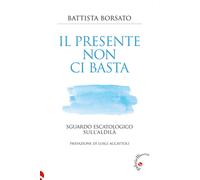 Il presente non ci basta. Sguardo escatologico sull'aldilà - 2025
