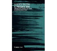 Il presente vivo. Temporalità del divenire e del trauma in Lispector, Ortese e Philip