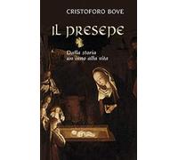 Il presepe. Dalla storia un inno alla vita