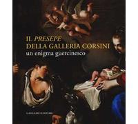 Il «Presepe» della Galleria Corsini. Un enigma guercinesco. Ediz. illustrata