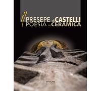 Il Presepe di Castelli poesia in ceramica - [Verdone]