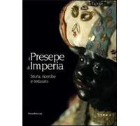 Il presepe di Imperia. Storia, ricerche e restauro. Ediz. illustrata