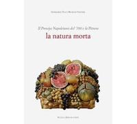Il presepe napoletano del '700 e la pittura. La natura morta. Ediz. illustrata
