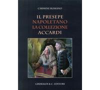 Il presepe napoletano La collezione Accardi - [Grimaldi & C.]