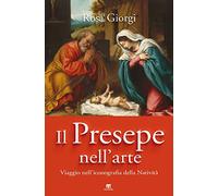 Il presepe nell'arte. Viaggio nell’iconografia della Natività