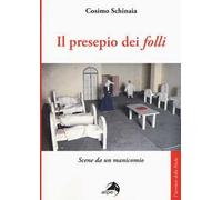 Il presepio dei «folli». Scene da un manicomio