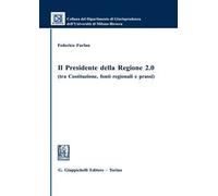 Il presidente della regione 2.0 (tra Costituzione, fonti regionali e prassi)