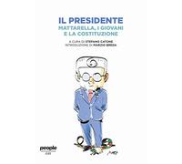 Il presidente. Mattarella, i giovani e la Costituzione