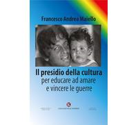 Il presidio della cultura. Per educare ad amare e vincere le guerre