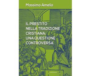Il prestito nella tradizione cristiana - [Edizioni Cantagalli]