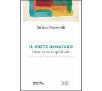 Il prete immaturo. Un itinerario spirituale