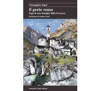 Il prete rosso. Saga di una famiglia della Verzasca