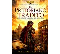 Il Pretoriano tradito: Nel tramonto di Roma, sorse un ultimo custode