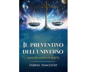 IL PREVENTIVO DELL'UNIVERSO: QUANTO COSTA LA REALTA'
