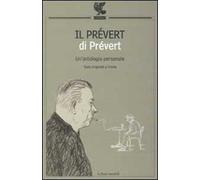 Il Prévert di Prévert. Un'antologia personale. Testo francese a fronte