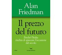 Il prezzo del futuro. Perché l’Italia rischia di sprecare l’occasione del secolo