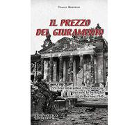 Libri Borowski Tomasz - Il Prezzo Del Giuramento. SS-Sturmbataillon Charlemagne