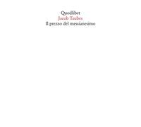 Il prezzo del messianesimo. Una revisione critica delle tesi di Jacob Taub...