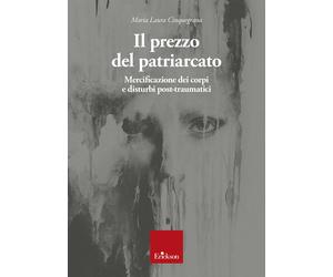 Il prezzo del patriarcato. Mercificazione dei corpi e disturbi post-trauma...