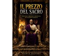 Il prezzo del sacro: Prestigio, obblighi e disciplina dei sacerdoti romani