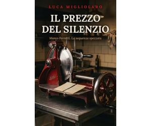 IL PREZZO DEL SILENZIO: Marco Ferretti. La sequenza spezzata