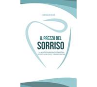 Il Prezzo del Sorriso: La scelta consapevole tra etica, offerte low-cost e turismo dentale