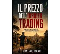 Il prezzo dell’insider trading: Un thriller tra finanza e informazioni privilegiate