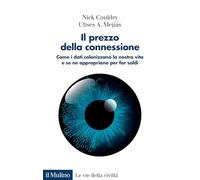 Il prezzo della connessione. Come i dati colonizzano la nostra vita e se ne appropriano per far soldi