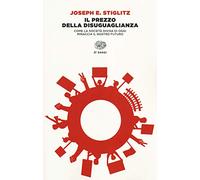 Libri Stiglitz Joseph E. - Il Prezzo Della Disuguaglianza. Come La Societa Divis