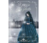 Il prezzo della felicità: (Collana Literary Romance)