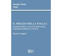 Il prezzo della follia. Lesione della salute mentale e responsabilità civile