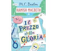 Libri Beaton M. C. - Il Prezzo Della Gloria. I Casi Di Hamish Macbeth