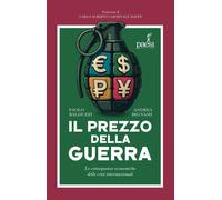 Il prezzo della guerra. Le conseguenze economiche delle crisi internaziona...