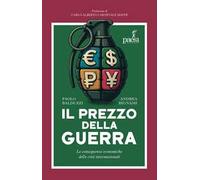 Il prezzo della guerra. Le conseguenze economiche delle crisi internazionali