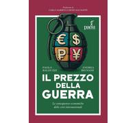 Il prezzo della guerra. Le conseguenze economiche delle crisi internazionali [Pa