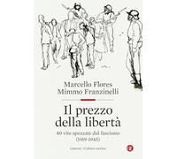 Il prezzo della libertà. 40 vite spezzate dal fascismo (1919-1945)