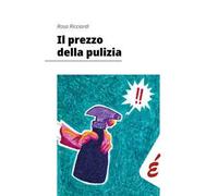 Il prezzo della pulizia. Le lavoratrici delle pulizie in Veneto