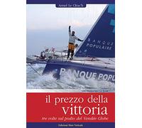 Il prezzo della vittoria. Tre volte sul podio del Vendée Globe