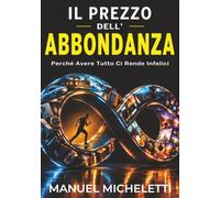 Il Prezzo dell'Abbondanza: Perché Avere Tutto Ci Rende Infelici