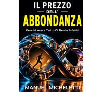 Il Prezzo dell'Abbondanza: Perché Avere Tutto Ci Rende Infelici