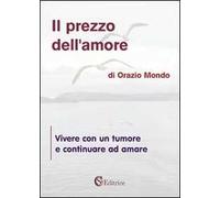 Il prezzo dell'amore. «Vivere con un tumore e continuare ad amare»