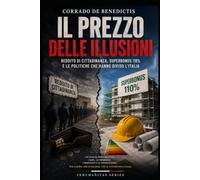 IL PREZZO DELLE ILLUSIONI: Reddito di cittadinanza, Superbonus 110% e le politiche che hanno diviso l'Italia