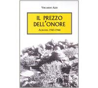 Il prezzo dell'onore. Albania 1943-1944