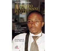 Il prezzo di due mani pulite. Un giovane contro la corruzione nella Repubblica Democratica del Congo