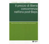 Il prezzo di libera concorrenza nell'era post-Beps. Mezzi di prova, strumenti di difesa e azioni preventive