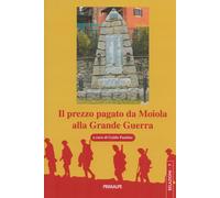 Il prezzo pagato da Moiola alla Grande Guerra - Fantino G. (cur.)