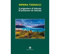 Il prigioniero di Ushuaia-El prisionero de Ushuaia. Ediz. bilingue