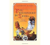 Il prigioniero di Zenda [Paperback] [Jan 01, 2016] Hope, Anthony and Magri, Anna