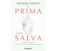 Il prima che salva. La medicina d'insieme. Quando arrivare prima diventa p...