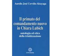 Il primato del comandamento nuovo in Chiara Lubich. Ontologia ed etica della trinitizzazione